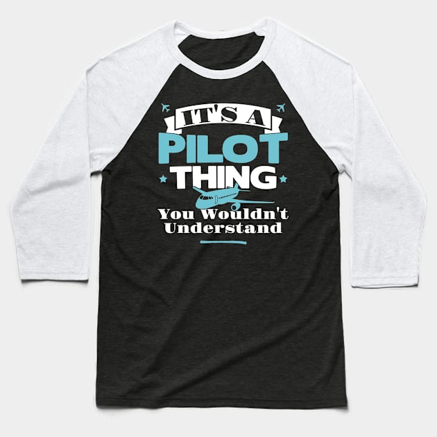 It's A Pilot Thing You Wouldn't Understand - Aviation Flight product Baseball T-Shirt by theodoros20